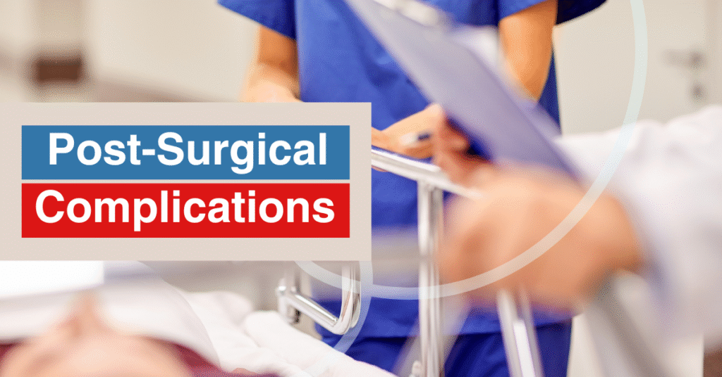 Post-Surgical Complications You Should Never Ignore