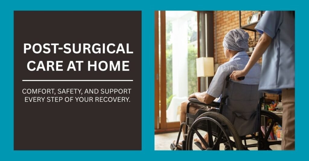 Post-Surgical Care At Home: A Step-by-Step Guide