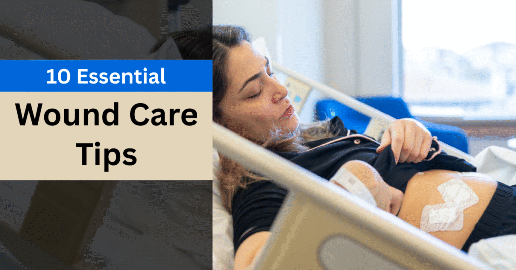 Essential Wound Care Tips After Surgery