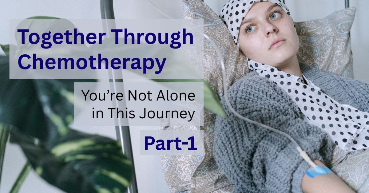 Part 1: Caring for a Loved One During Chemotherapy